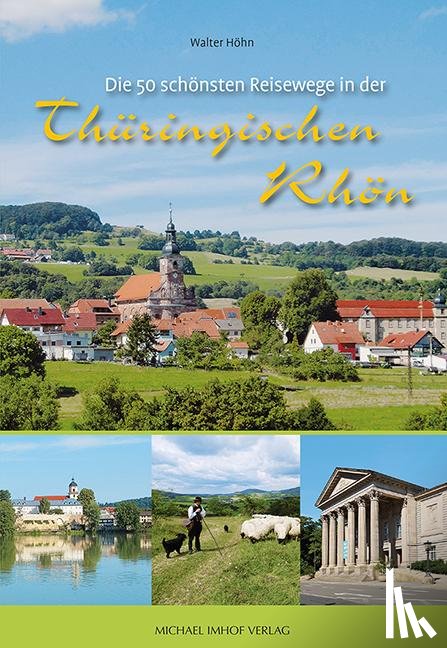 Höhn, Walter - Die 50 schönsten Reisewege in der Thüringischen Rhön