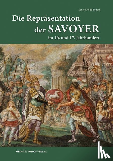 Al-Baghdadi, Saniye - Studien zur dynastischen Repräsentation der Savoyer im 16. Und 17. Jahrhundert