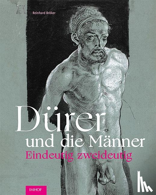 Bröker, Reinhard - Dürer und die Männer