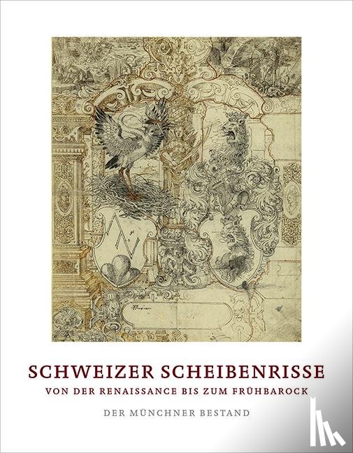  - Schweizer Scheibenrisse von der Renaissance bis zum Frühbarock