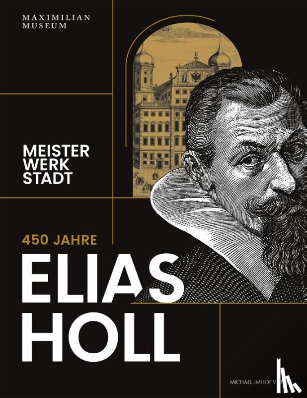  - 450 Jahre Elias Holl (1573-1646)