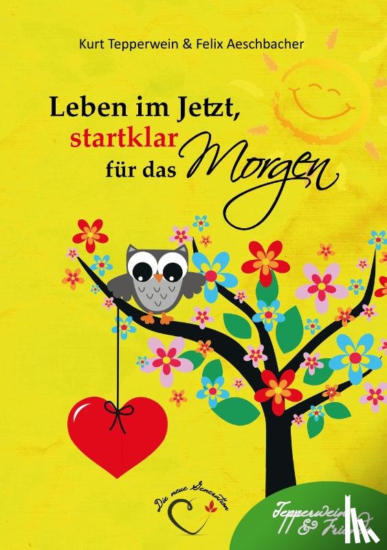 Tepperwein, Kurt, Aeschbacher, Felix - Leben im Jetzt, startklar für das Morgen