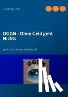 Lutz, Christian - OGGN - Ohne Geld geht Nichts