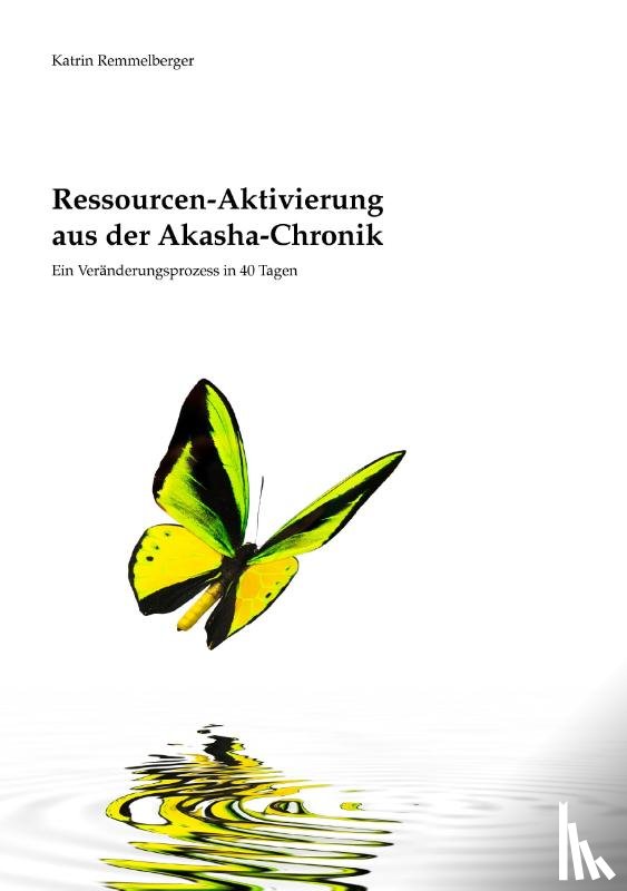 Remmelberger, Katrin - Ressourcen-Aktivierung aus der Akasha-Chronik