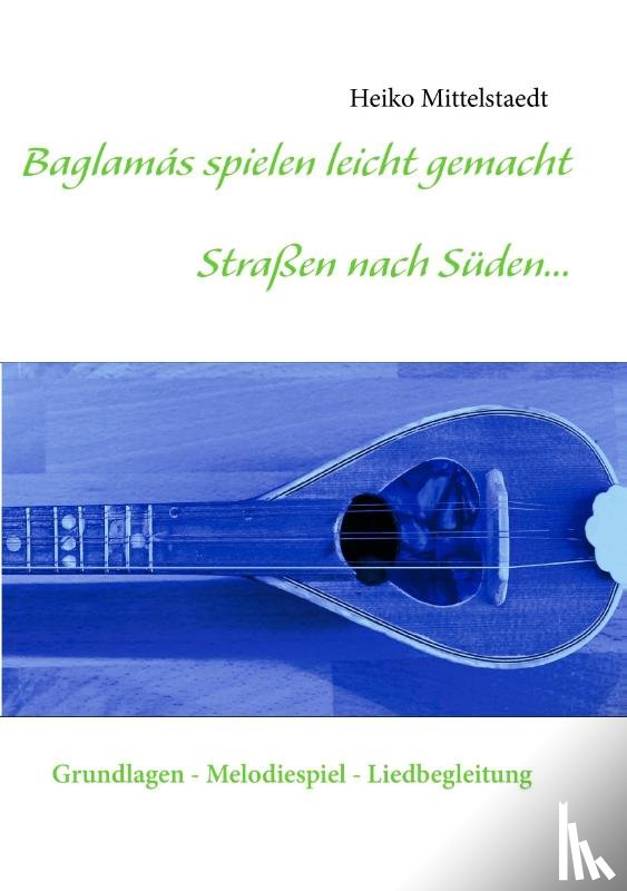 Mittelstaedt, Heiko - Baglamas spielen leicht gemacht - Strassen nach Suden...