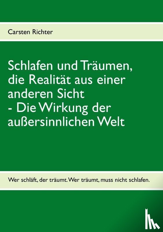 Richter, Carsten - Schlafen und Traumen, die Realitat aus einer anderen Sicht