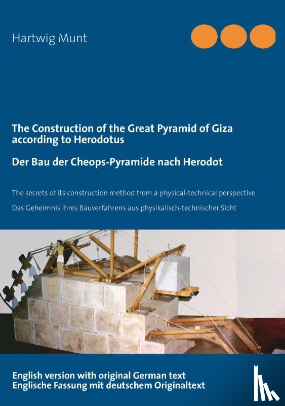 Munt, Hartwig - The Construction of the Great Pyramid of Giza according to Herodotus / Der Bau der Cheops-Pyramide nach Herodot