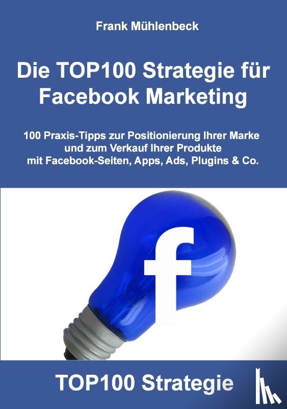 Muhlenbeck, Frank - Die TOP100 Strategie fur Facebook Marketing