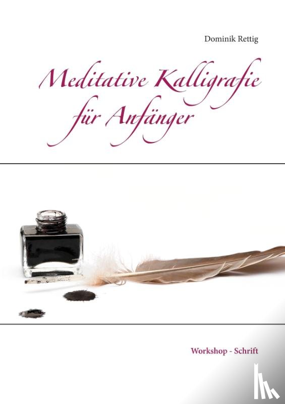 Rettig, Dominik - Meditative Kalligrafie
