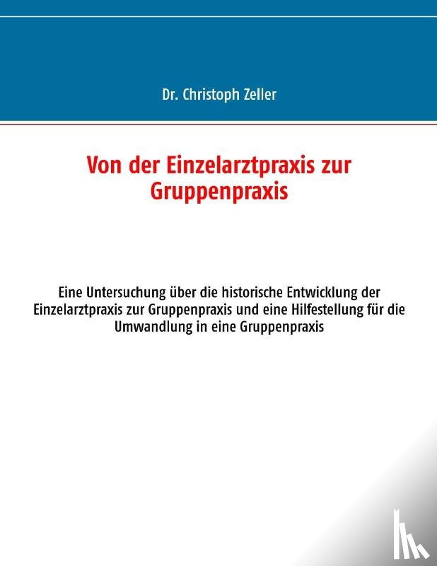 Zeller, Christoph - Von der Einzelarztpraxis zur Gruppenpraxis