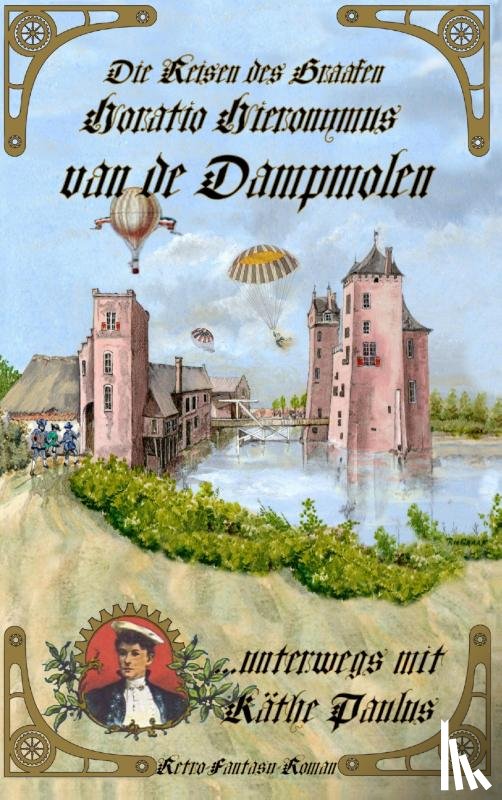 Graaf Van De Dampmolen, Horatio Hieronym - Die Reisen des Graafen Horatio Hieronymus van de Dampmolen