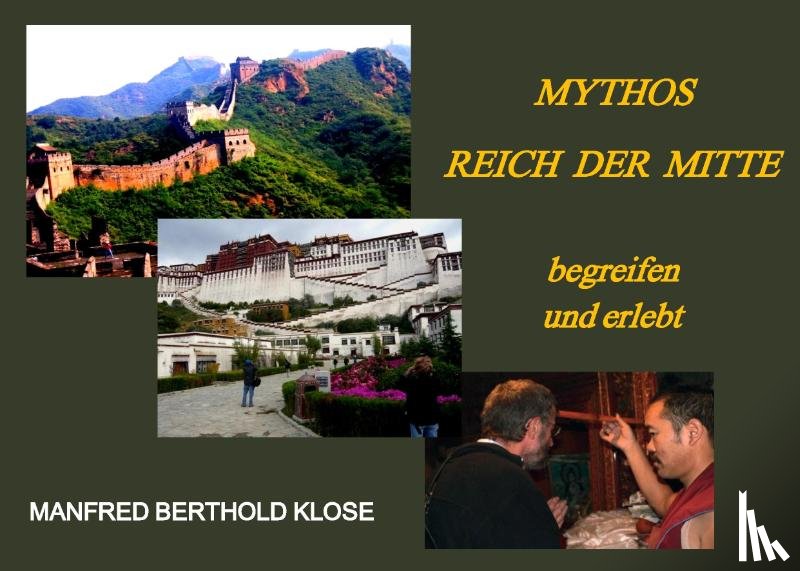 Klose, Manfred Berthold - Mythos Reich der Mitte