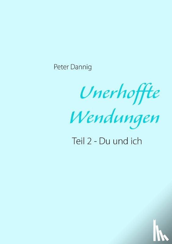 Dannig, Peter - Unerhoffte Wendungen