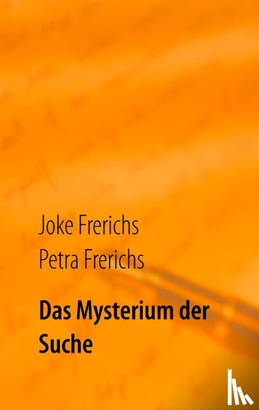 Frerichs, Joke, Frerichs, Petra - Das Mysterium der Suche