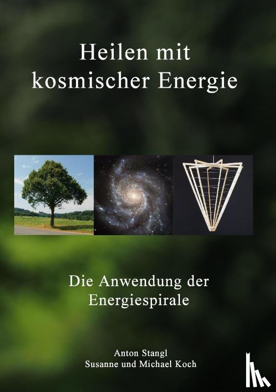 Stangl, Anton, Koch, Susanne, Koch, Michael - Heilen mit kosmischer Energie