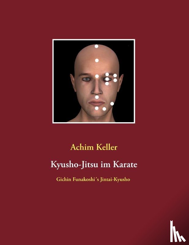Keller, Achim - Kyusho-Jitsu im Karate