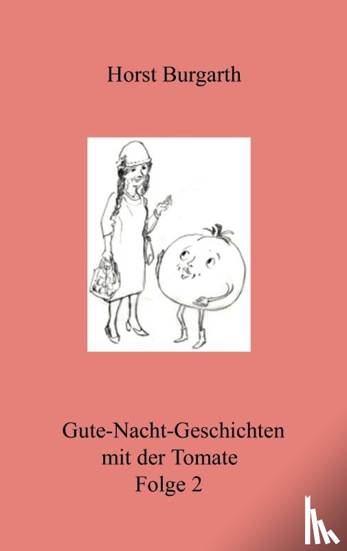 Burgarth, Horst - Gute-Nacht-Geschichten mit der Tomate Folge 2