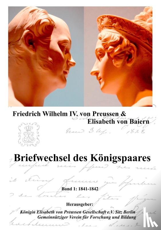 Preussen, Friedrich Wilhelm IV Von, Baiern, Elisabeth - Briefwechsel des Koenigspaares