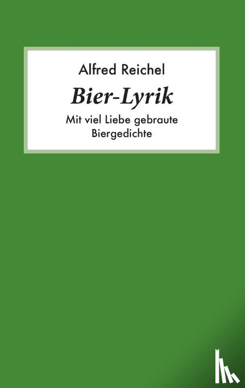 Reichel, Alfred - Bier-Lyrik