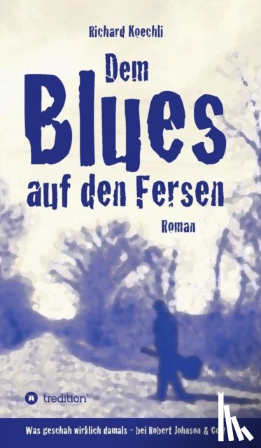 Koechli, Richard - Dem Blues auf den Fersen