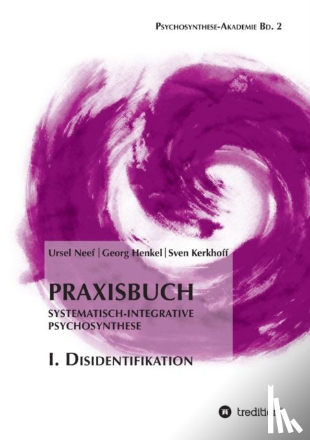 Neef, Ursel, Henkel, Georg, Kerkhoff, Sven - Praxisbuch Systematisch-Integrative Psychosynthese