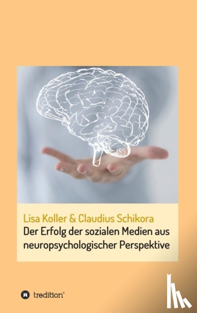 Koller, Lisa - Der Erfolg der sozialen Medien aus neuropsychologischer Perspektive
