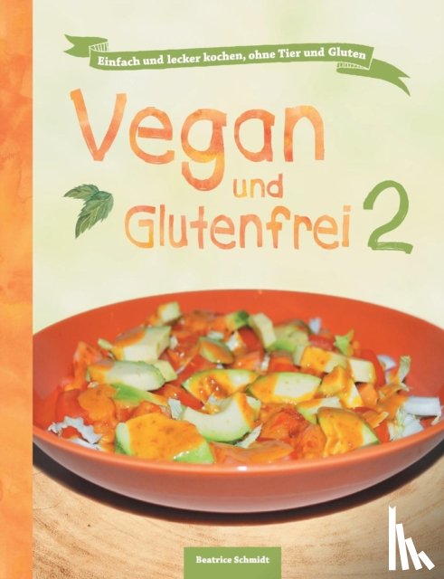 Schmidt, Beatrice, Sandra Johannis Lee - Vegan und Glutenfrei 2