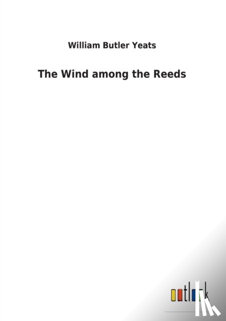 Yeats, William Butler - The Wind among the Reeds