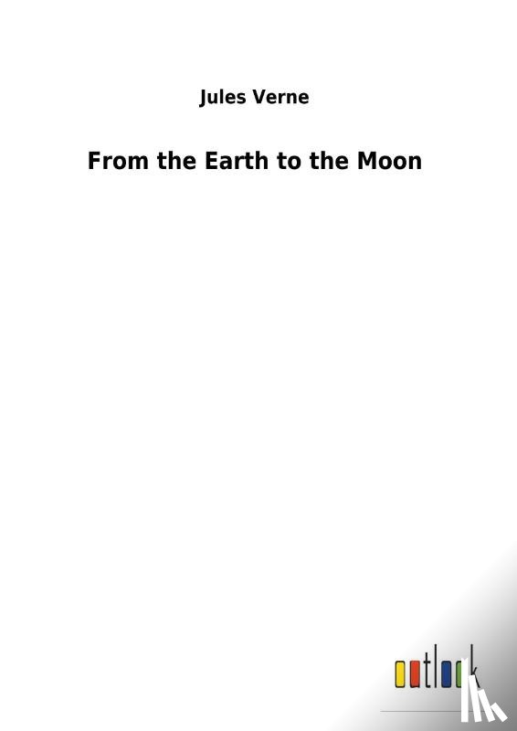 Verne, Jules - From the Earth to the Moon