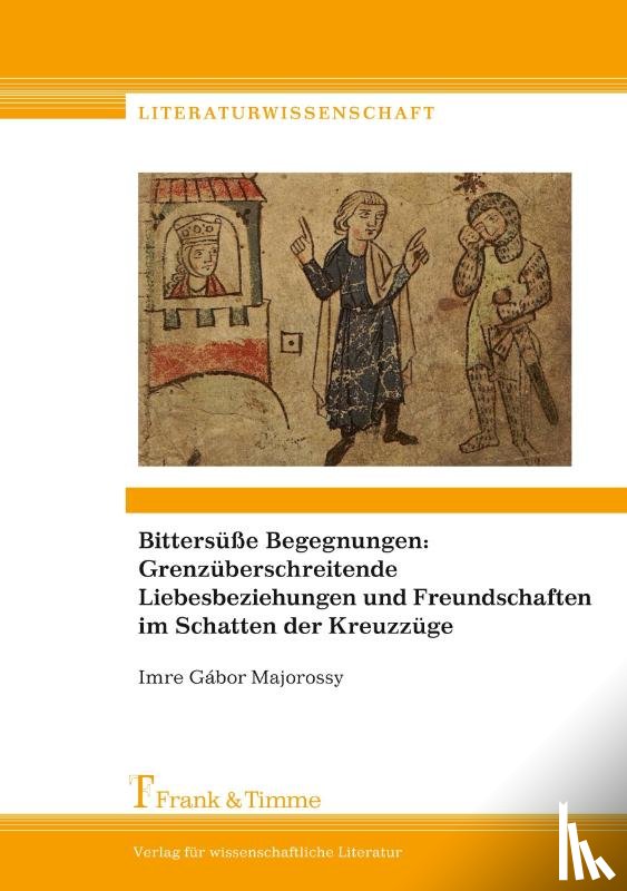 Majorossy, Imre Gábor - Bittersüße Begegnungen: Grenzüberschreitende Liebesbeziehungen und Freundschaften