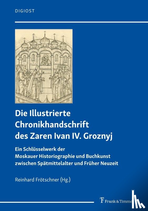  - Die Illustrierte Chronikhandschrift des Zaren Ivan IV. Groznyj