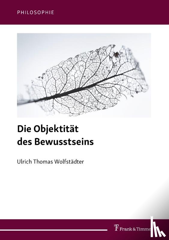 Wolfstädter, Ulrich Thomas - Die Objektität des Bewusstseins