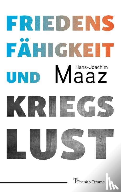 Maaz, Hans-Joachim - Friedensfähigkeit und Kriegslust