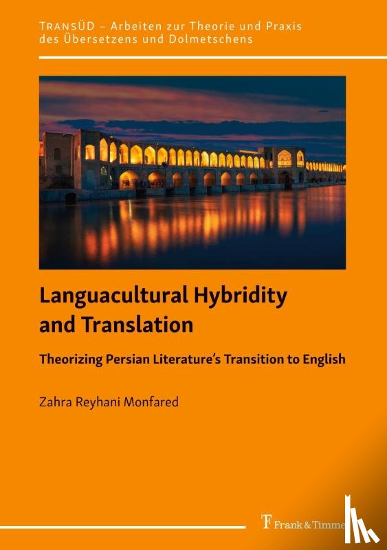 Reyhani Monfared, Zahra - Languacultural Hybridity and Translation: Theorizing Persian Literature's Transition to English