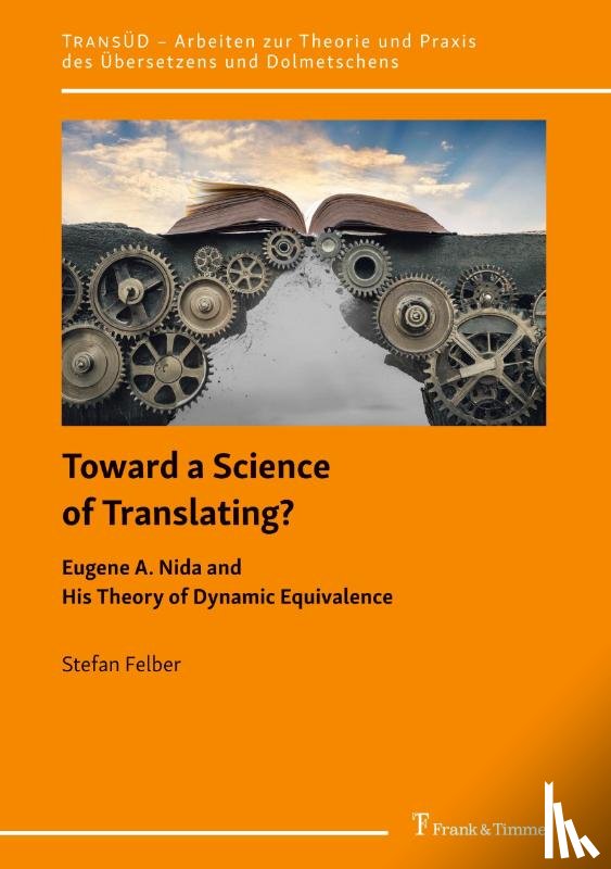 Felber, Stefan - Toward a Science of Translating? Eugene A. Nida and His Theory of Dynamic Equivalence