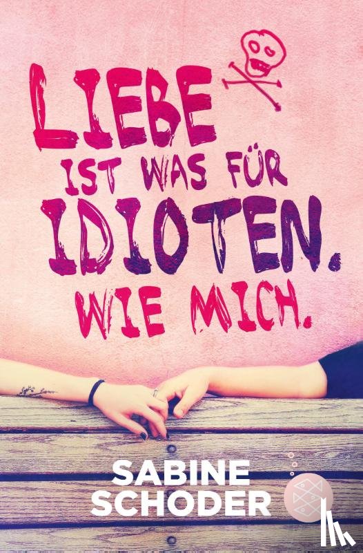 Schoder, Sabine - Liebe ist was für Idioten. Wie mich.