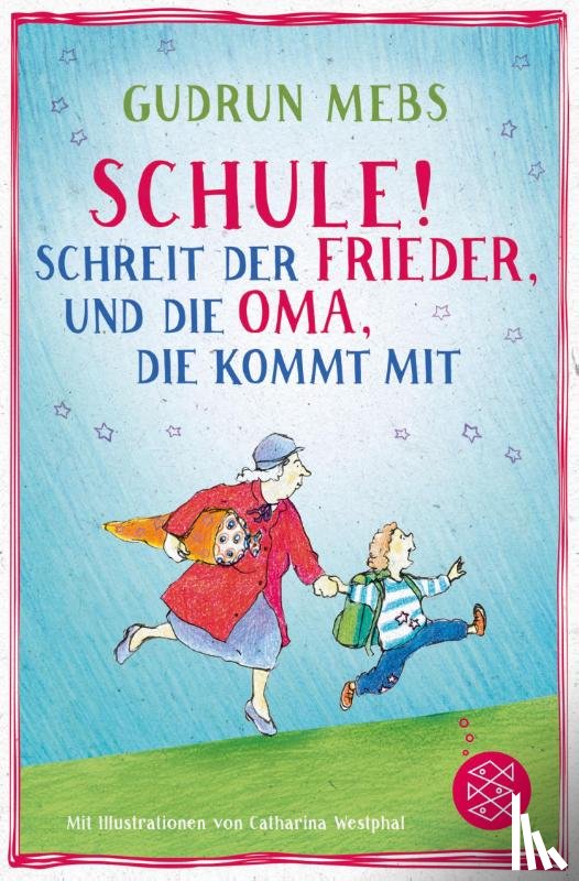 Mebs, Gudrun - Schule!, schreit der Frieder, und die Oma, die kommt mit