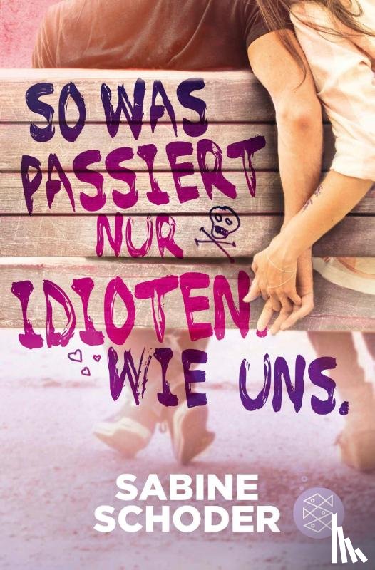 Schoder, Sabine - So was passiert nur Idioten. Wie uns.