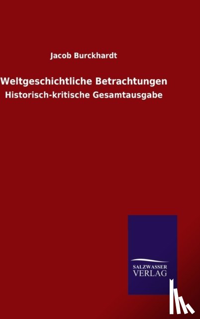 Burckhardt, Jacob - Weltgeschichtliche Betrachtungen