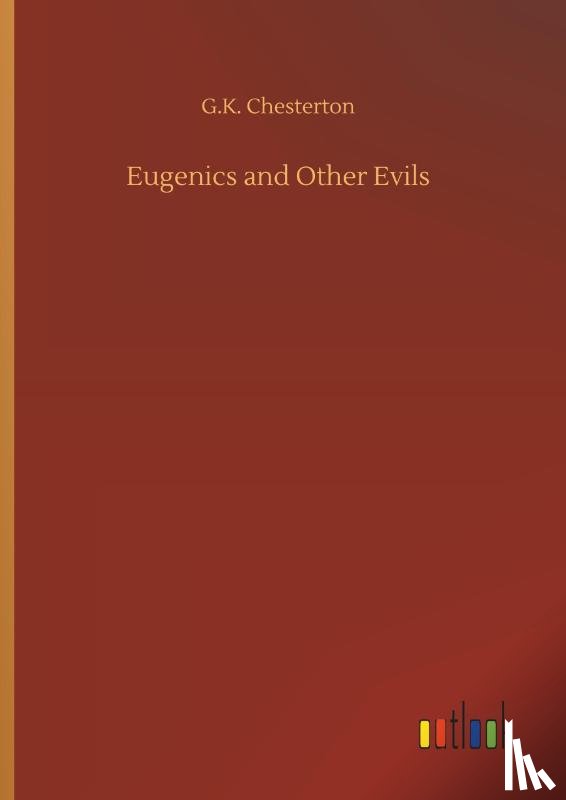 Chesterton, G K - Eugenics and Other Evils