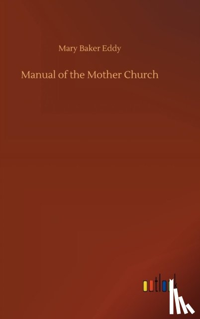 Eddy, Mary Baker - Manual of the Mother Church