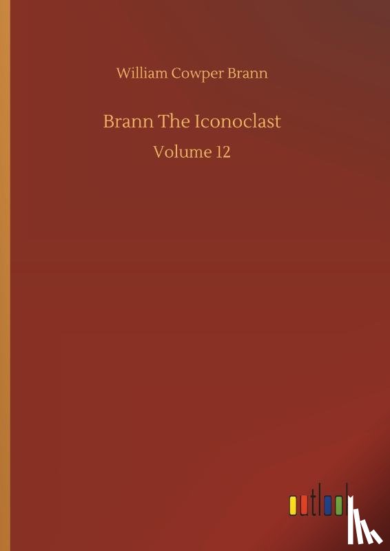 Brann, William Cowper - Brann The Iconoclast