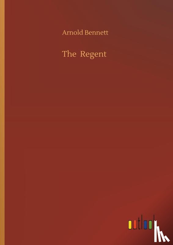 Bennett, Arnold - The Regent