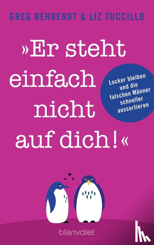 Behrendt, Greg, Tuccillo, Liz - "Er steht einfach nicht auf dich!"