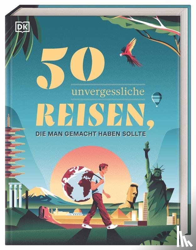  - 50 unvergessliche Reisen, die man gemacht haben sollte