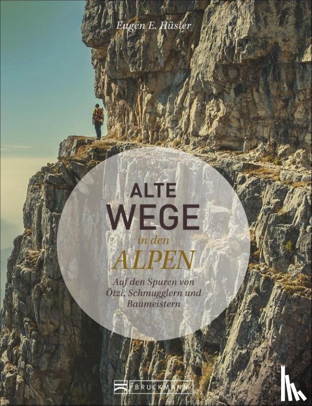 Hüsler, Eugen E. - Alte Wege in den Alpen