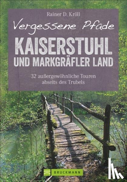 Kröll, Rainer D. - Vergessene Pfade Kaiserstuhl und Markgräfler Land