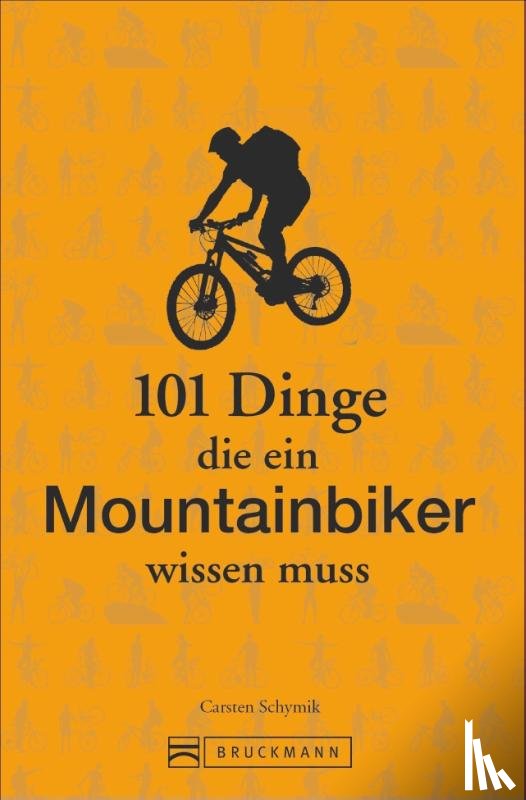 Schymik, Carsten - 101 Dinge, die ein Mountainbiker wissen muss