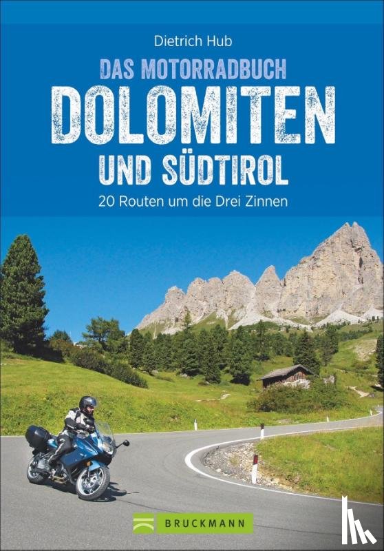 Hub, Dietrich - Die schönsten Motorradtouren Dolomiten und Südtirol