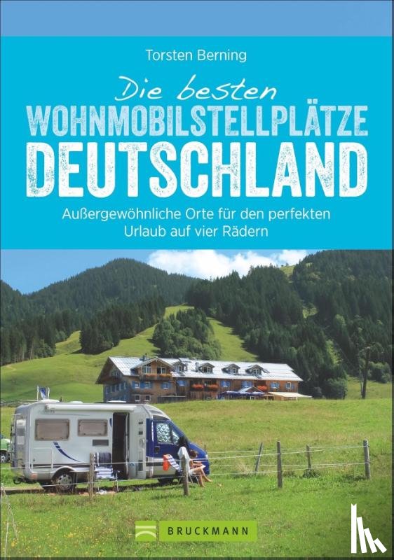 Berning, Torsten - Die besten Wohnmobil-Stellplätze Deutschland
